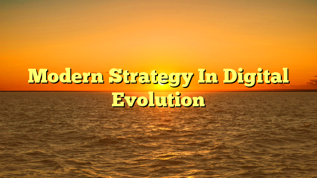 Modern Strategy In Digital Evolution